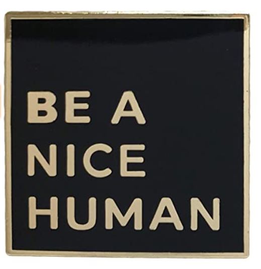 Be a Nice Human Enamel Pin